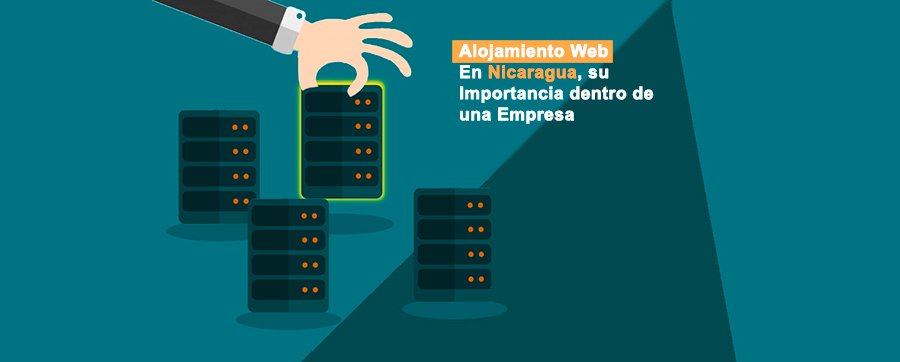 Alojamiento Web en Nicaragua, su importancia en una empresa